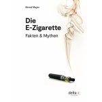 Die E-Zigarette - Fakten &amp; Mythen von Bernd Mayer |...